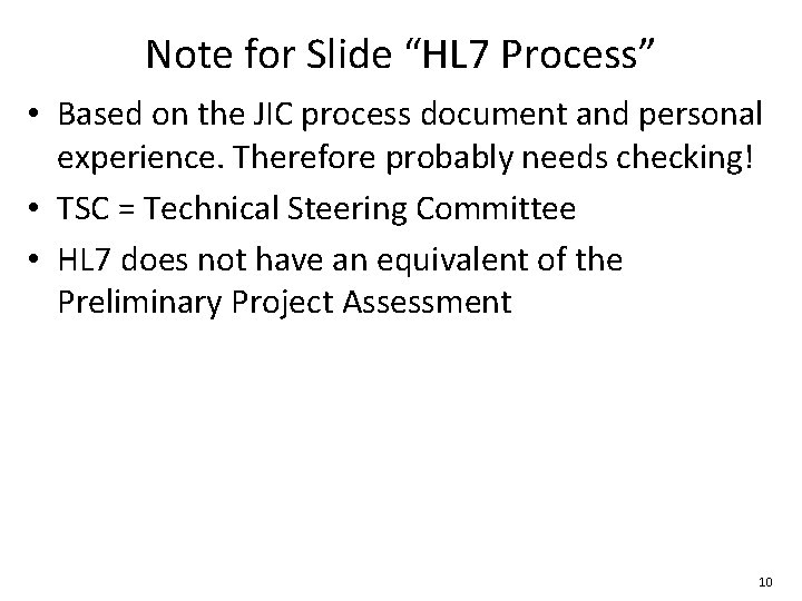 Note for Slide “HL 7 Process” • Based on the JIC process document and