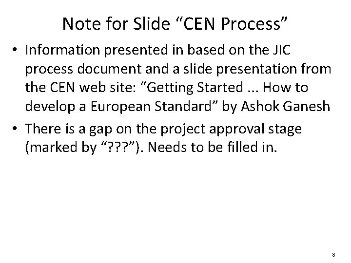 Note for Slide “CEN Process” • Information presented in based on the JIC process