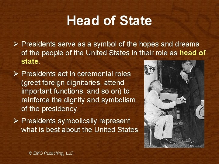 Head of State Ø Presidents serve as a symbol of the hopes and dreams