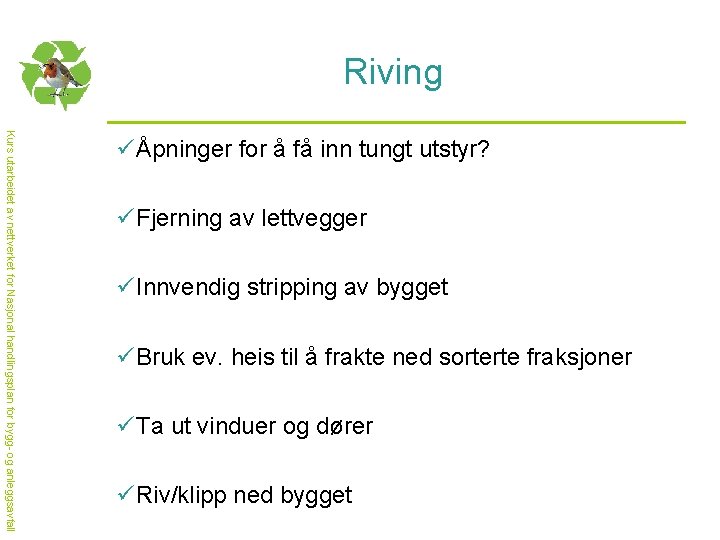 Riving Kurs utarbeidet av nettverket for Nasjonal handlingsplan for bygg- og anleggsavfall üÅpninger for