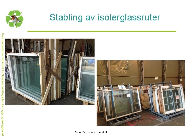 Stabling av isolerglassruter Kurs utarbeidet av nettverket for Nasjonal handlingsplan for bygg- og anleggsavfall