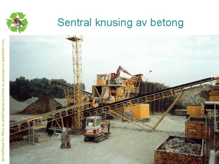 Sentral knusing av betong Kurs utarbeidet av nettverket for Nasjonal handlingsplan for bygg- og