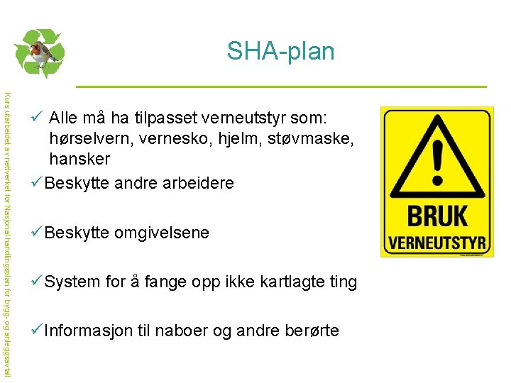 SHA-plan Kurs utarbeidet av nettverket for Nasjonal handlingsplan for bygg- og anleggsavfall ü Alle