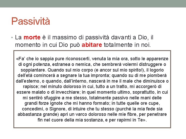 Passività • La morte è il massimo di passività davanti a Dio, il momento