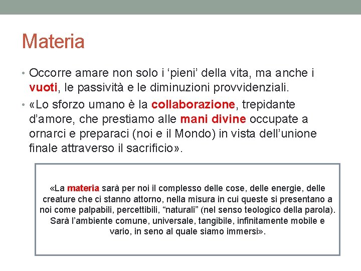 Materia • Occorre amare non solo i ‘pieni’ della vita, ma anche i vuoti,
