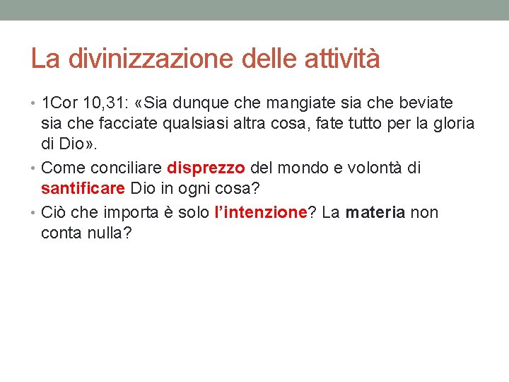 La divinizzazione delle attività • 1 Cor 10, 31: «Sia dunque che mangiate sia