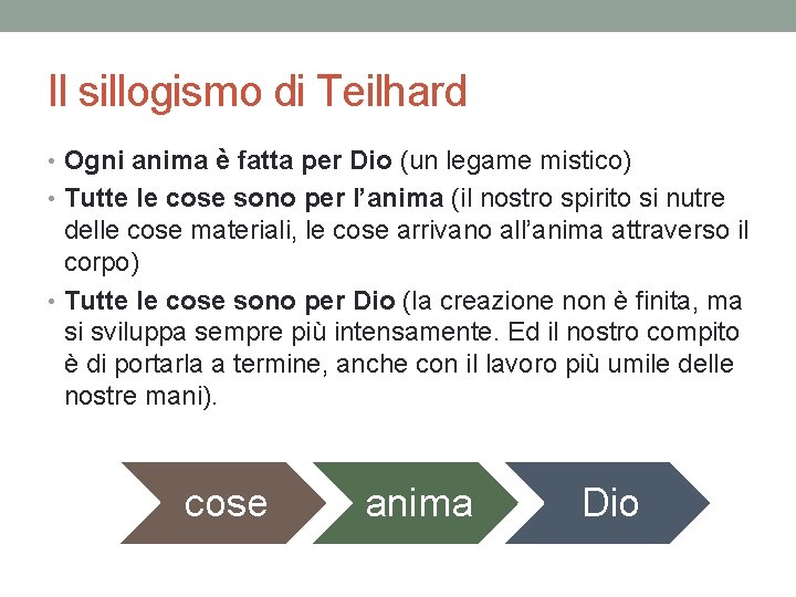 Il sillogismo di Teilhard • Ogni anima è fatta per Dio (un legame mistico)