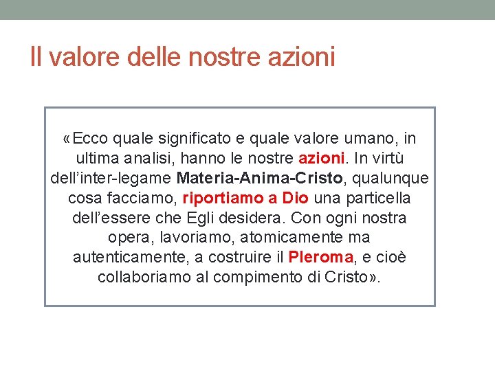 Il valore delle nostre azioni «Ecco quale significato e quale valore umano, in ultima