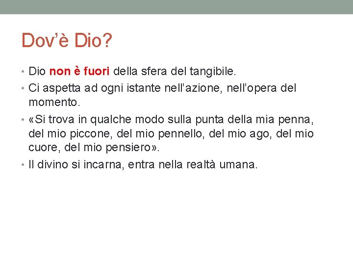 Dov’è Dio? • Dio non è fuori della sfera del tangibile. • Ci aspetta