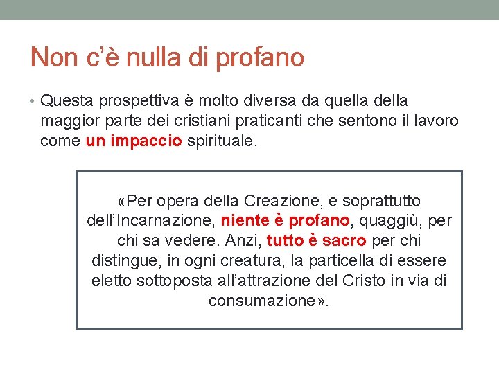 Non c’è nulla di profano • Questa prospettiva è molto diversa da quella della