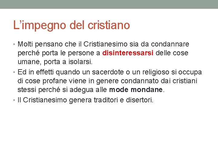 L’impegno del cristiano • Molti pensano che il Cristianesimo sia da condannare perché porta