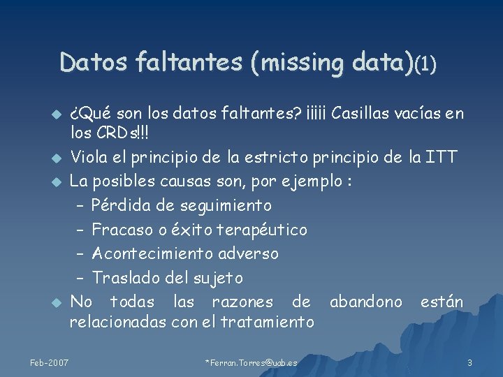 Datos faltantes (missing data)(1) u u Feb-2007 ¿Qué son los datos faltantes? ¡¡¡¡¡ Casillas