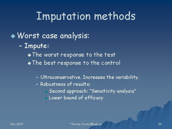 Imputation methods u Worst case analysis: – Impute: u The worst response to the