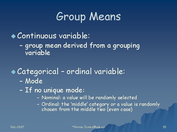 Group Means u Continuous variable: – group mean derived from a grouping variable u