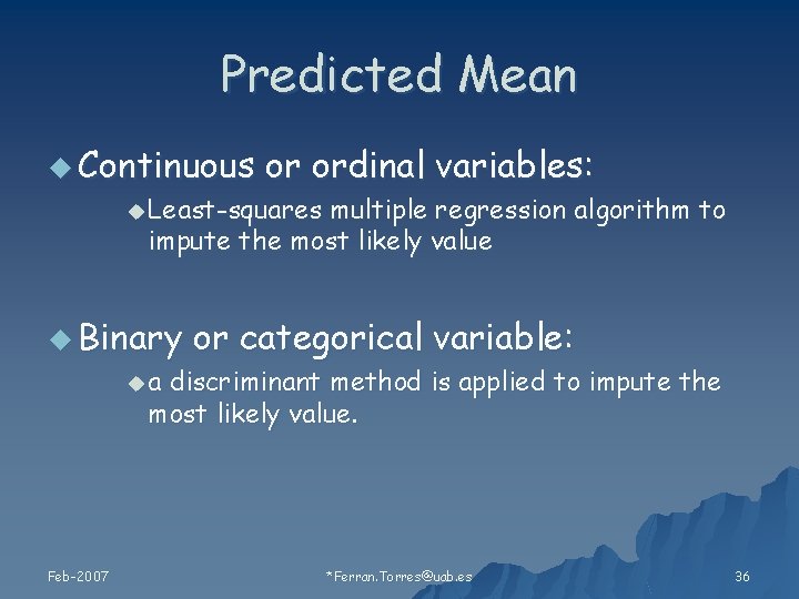 Predicted Mean u Continuous or ordinal variables: u Least-squares multiple regression algorithm to impute
