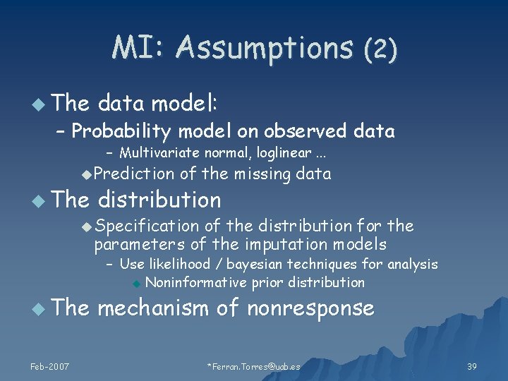 MI: Assumptions (2) u The data model: – Probability model on observed data –