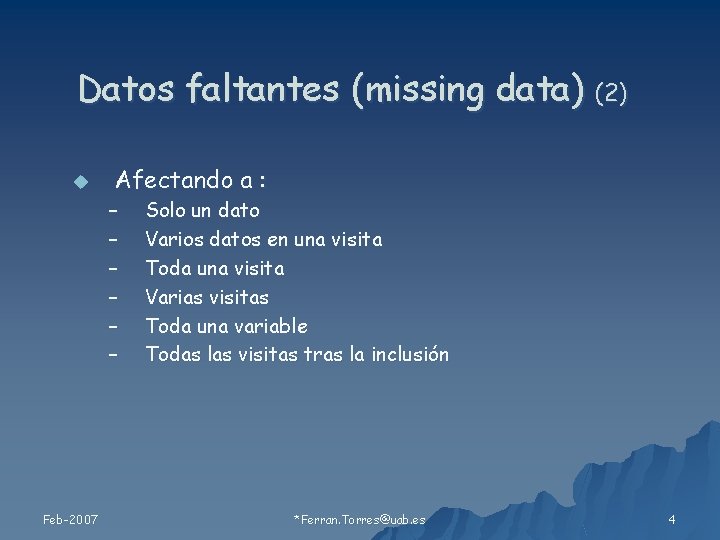 Datos faltantes (missing data) (2) u Afectando a : – – – Feb-2007 Solo