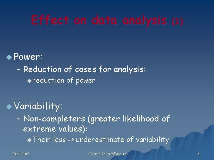 Effect on data analysis (1) u Power: – Reduction of cases for analysis: u
