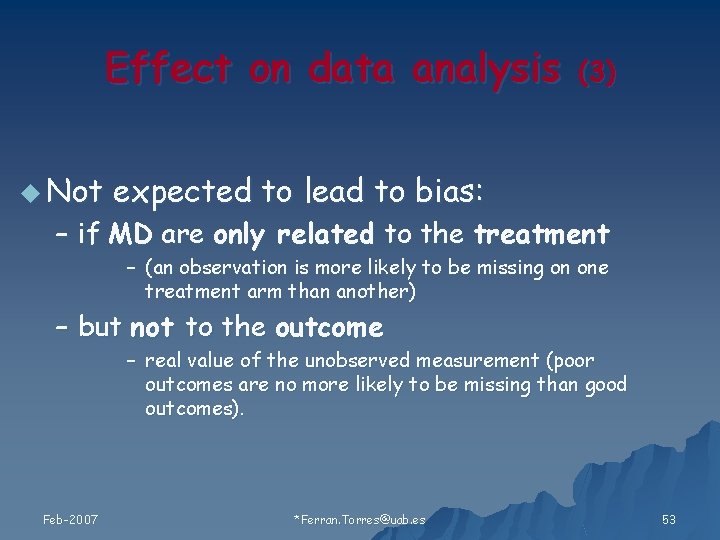Effect on data analysis u Not (3 ) expected to lead to bias: –