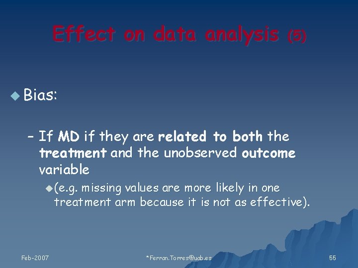 Effect on data analysis (5 ) u Bias: – If MD if they are
