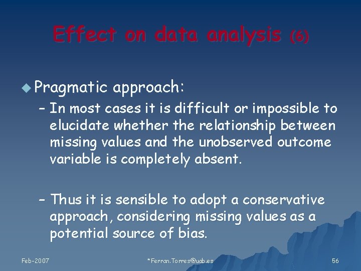 Effect on data analysis u Pragmatic (6 ) approach: – In most cases it