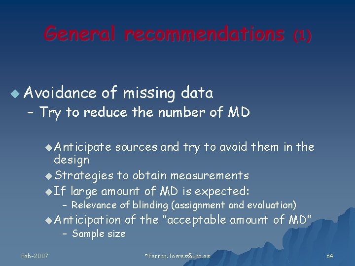 General recommendations u Avoidance (1) of missing data – Try to reduce the number