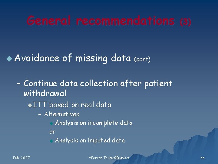 General recommendations u Avoidance (3) of missing data (cont) – Continue data collection after
