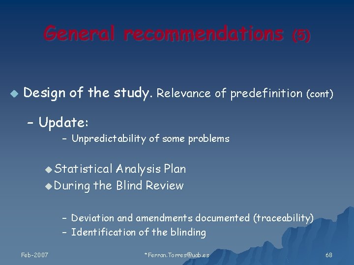 General recommendations u (5) Design of the study. Relevance of predefinition (cont) – Update: