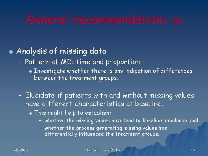 General recommendations u (6 ) Analysis of missing data – Pattern of MD: time
