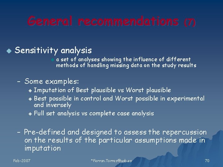 General recommendations u (7 ) Sensitivity analysis u a set of analyses showing the