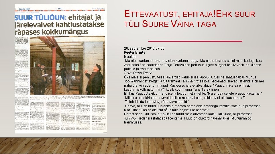 ETTEVAATUST, EHITAJA! EHK SUUR TÜLI SUURE VÄINA TAGA 20. september 2012 07: 00 Peeter