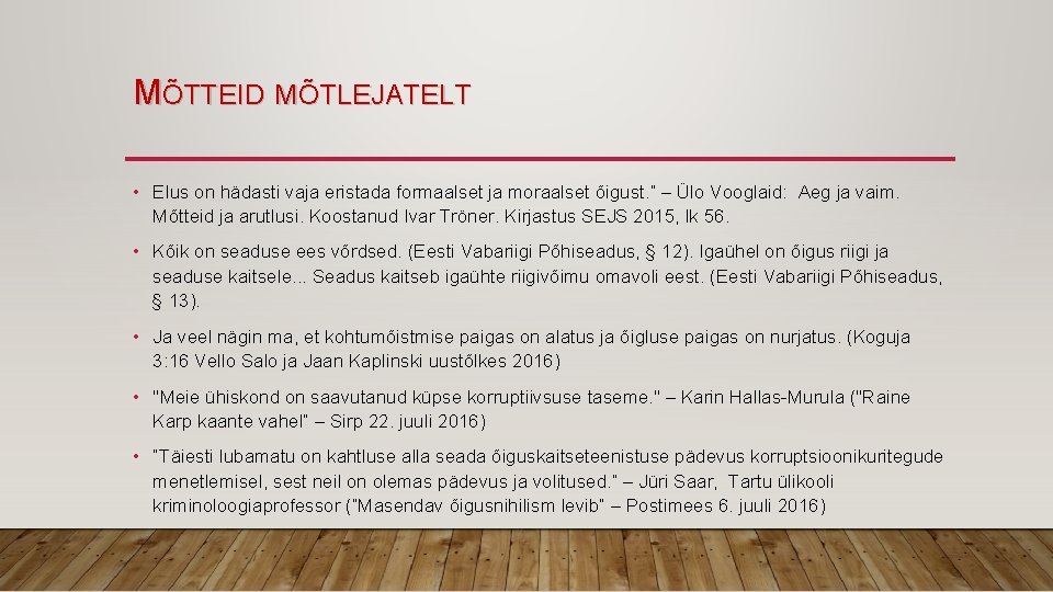 MÕTTEID MÕTLEJATELT • Elus on hädasti vaja eristada formaalset ja moraalset õigust. ” –