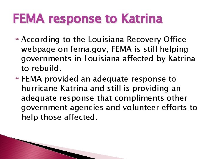 FEMA response to Katrina According to the Louisiana Recovery Office webpage on fema. gov,