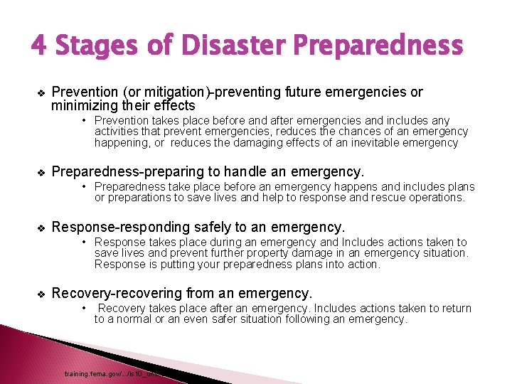 4 Stages of Disaster Preparedness v Prevention (or mitigation)-preventing future emergencies or minimizing their