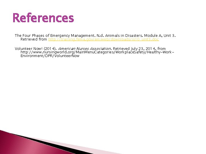 References The Four Phases of Emergency Management. N. d. Animals in Disasters. Module A,