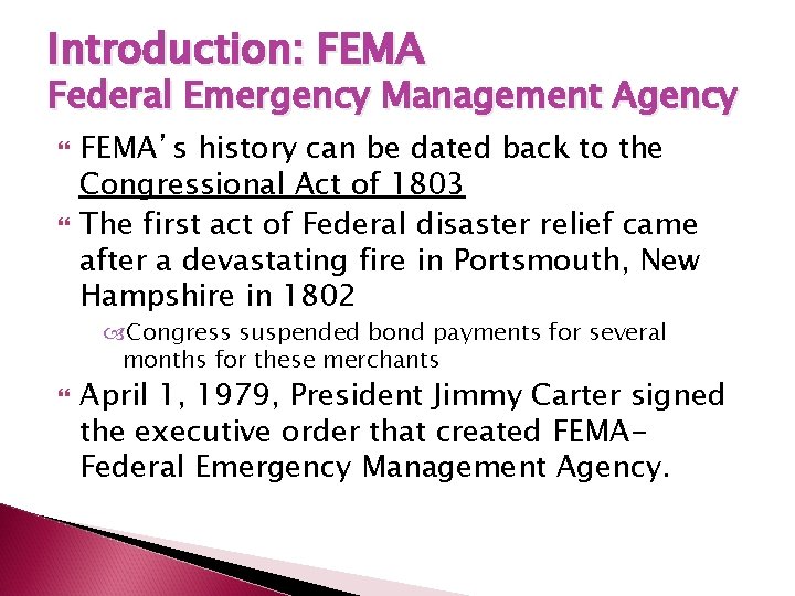 Introduction: FEMA Federal Emergency Management Agency FEMA’s history can be dated back to the