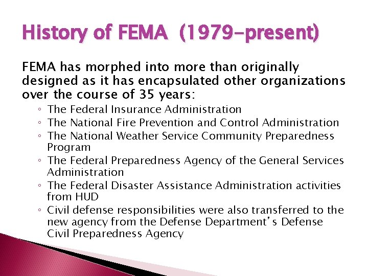 History of FEMA (1979 -present) FEMA has morphed into more than originally designed as