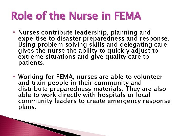 Role of the Nurse in FEMA Nurses contribute leadership, planning and expertise to disaster