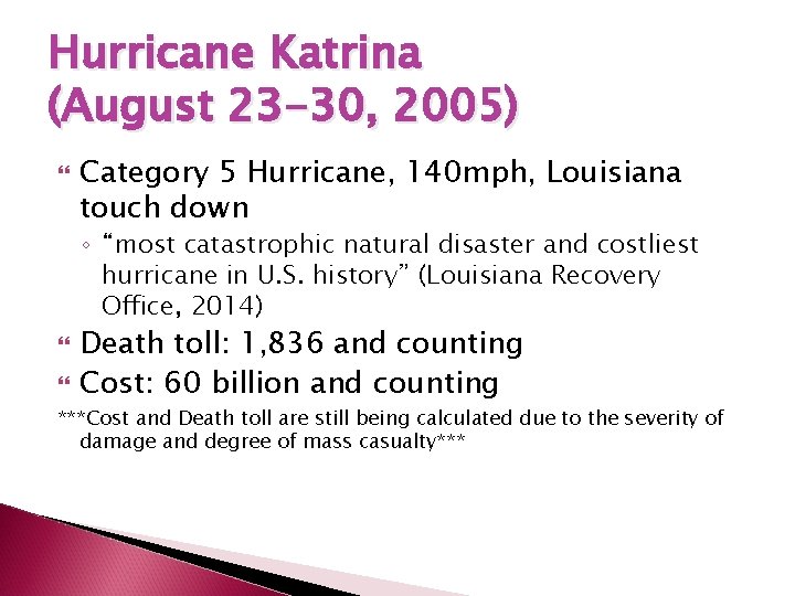 Hurricane Katrina (August 23 -30, 2005) Category 5 Hurricane, 140 mph, Louisiana touch down