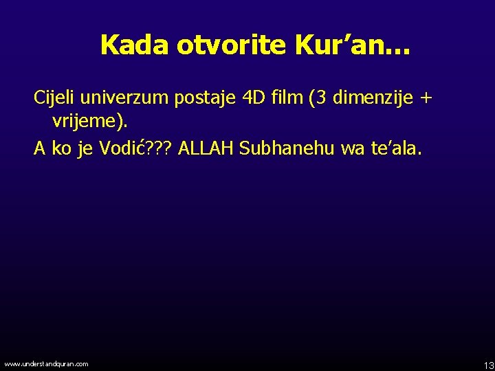 Kada otvorite Kur’an… Cijeli univerzum postaje 4 D film (3 dimenzije + vrijeme). A