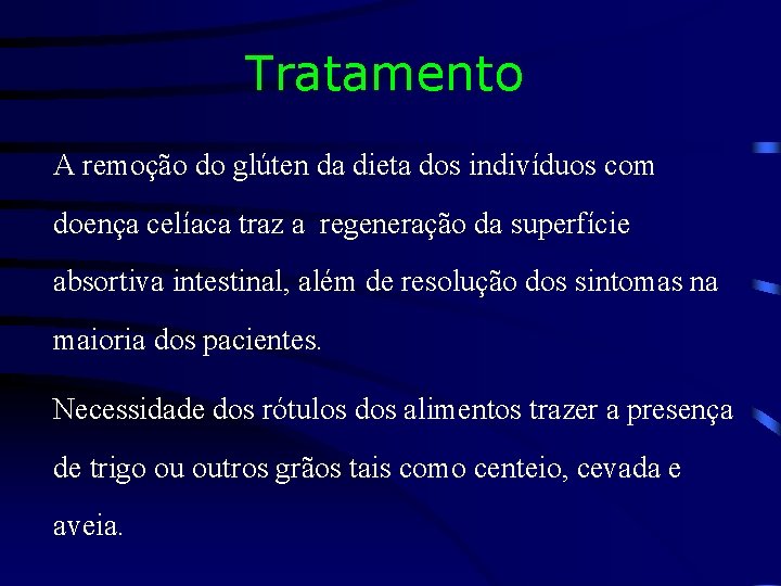 Tratamento A remoção do glúten da dieta dos indivíduos com doença celíaca traz a