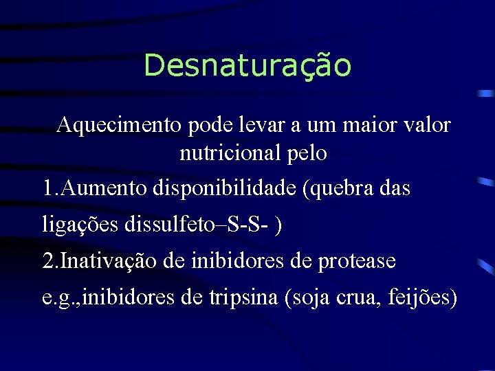 Desnaturação Aquecimento pode levar a um maior valor nutricional pelo 1. Aumento disponibilidade (quebra