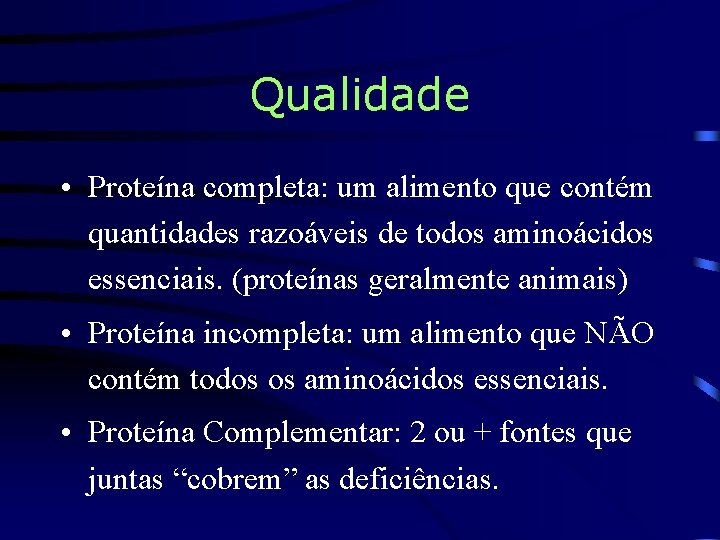 Qualidade • Proteína completa: um alimento que contém quantidades razoáveis de todos aminoácidos essenciais.