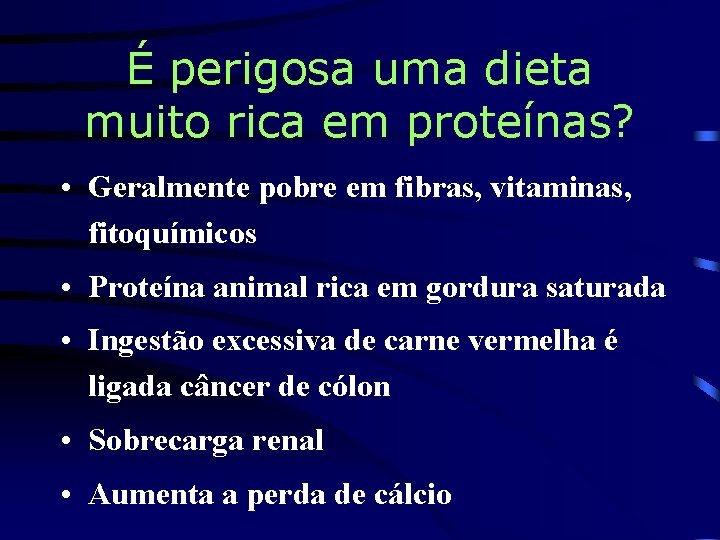 É perigosa uma dieta muito rica em proteínas? • Geralmente pobre em fibras, vitaminas,