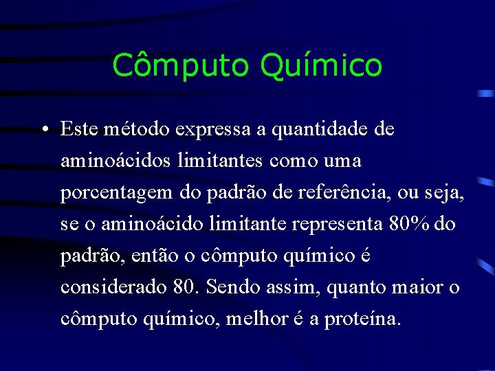 Cômputo Químico • Este método expressa a quantidade de aminoácidos limitantes como uma porcentagem