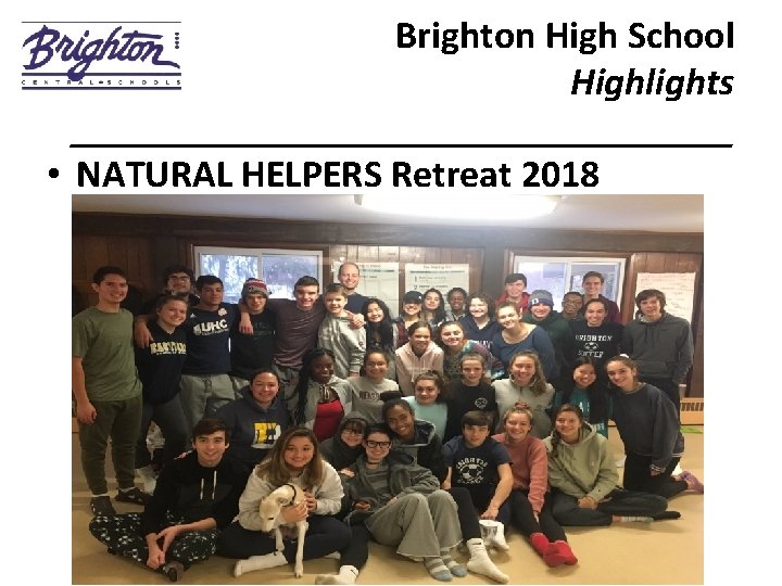 Brighton High School Highlights _________________ • NATURAL HELPERS Retreat 2018 