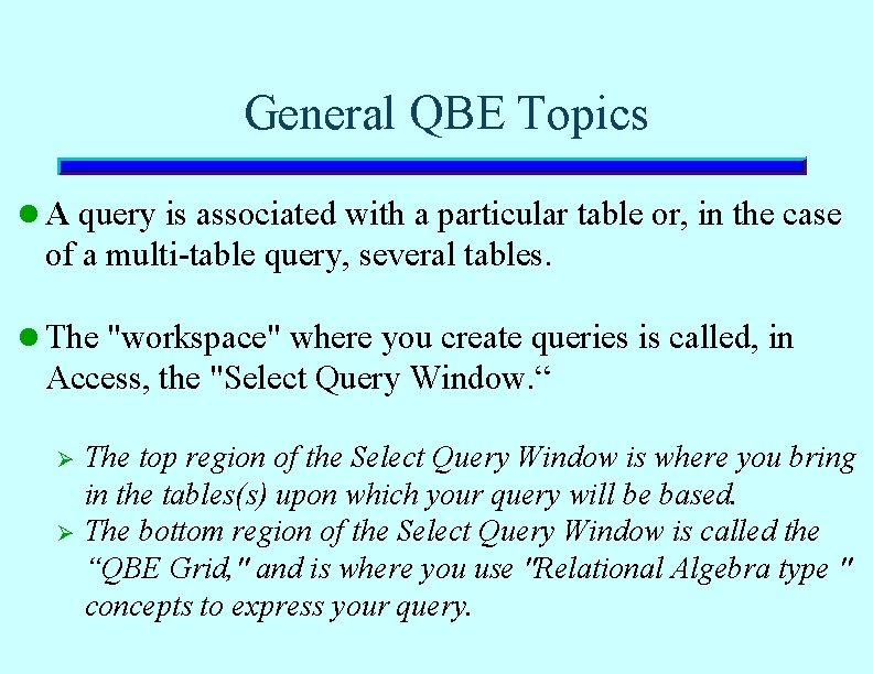General QBE Topics l A query is associated with a particular table or, in General QBE Topics l A query is associated with a particular table or, in