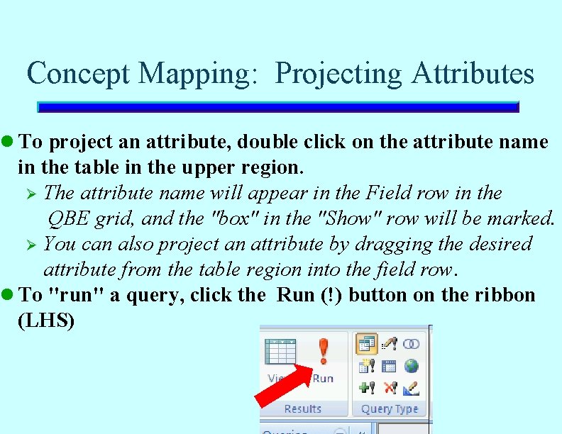 Concept Mapping: Projecting Attributes l To project an attribute, double click on the attribute Concept Mapping: Projecting Attributes l To project an attribute, double click on the attribute