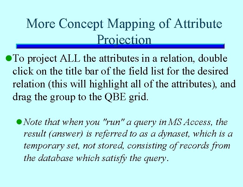 More Concept Mapping of Attribute Projection l To project ALL the attributes in a More Concept Mapping of Attribute Projection l To project ALL the attributes in a