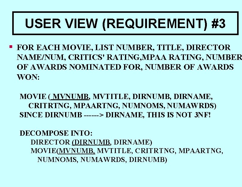 USER VIEW (REQUIREMENT) #3 § FOR EACH MOVIE, LIST NUMBER, TITLE, DIRECTOR NAME/NUM, CRITICS' USER VIEW (REQUIREMENT) #3 § FOR EACH MOVIE, LIST NUMBER, TITLE, DIRECTOR NAME/NUM, CRITICS'